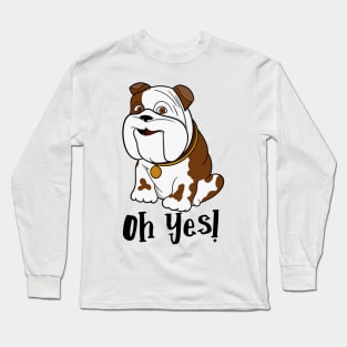 Dog Oh Yes Long Sleeve T-Shirt